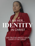 I Am Her IDENTITY In Christ (100 Truths About Your Identity In Christ)
